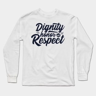 'Dignity Honor and Respect' Military Public Service Shirt Long Sleeve T-Shirt